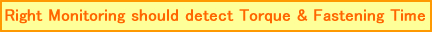 Right Monitoring should detect Torque & Fastening Time 